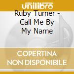 Ruby Turner - Call Me By My Name cd