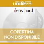 Life is hard - cd