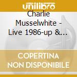 Charlie Musselwhite - Live 1986-up & Down The Highway cd