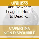 Anti-Nowhere League - Horse Is Dead - Live cd