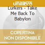 Lurkers - Take Me Back To Babylon cd