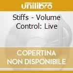 Stiffs - Volume Control: Live cd