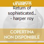Return of sophisticated.. - harper roy cd