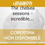 The chelsea sessions - incredible string b. cd