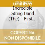 Incredible String Band (The) - First Girl I Loved: Live cd musicale di Incredible String Band