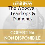 The Woodys - Teardrops & Diamonds cd