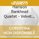 Harrison Bankhead Quartet - Velvet Blue -Digi- cd musicale di Harrison Bankhead Quartet