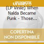(LP Vinile) When Nalda Became Punk - Those Words Broke Our Hearts (10