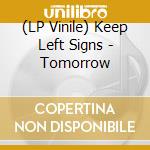 (LP Vinile) Keep Left Signs - Tomorrow