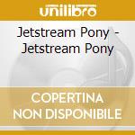 Jetstream Pony - Jetstream Pony cd