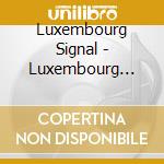 Luxembourg Signal - Luxembourg Signal cd
