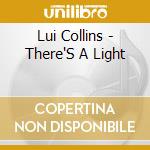Lui Collins - There'S A Light cd