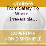From Safety To Where - Irreversible Trend