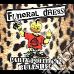 Funeral Dress - Party Political Bullshit cd