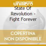 State Of Revolution - Fight Forever cd musicale di State Of Revolution