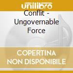 Conflit - Ungovernable Force cd