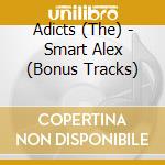 Adicts (The) - Smart Alex (Bonus Tracks) cd