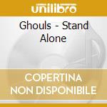 Ghouls - Stand Alone cd musicale di Ghouls