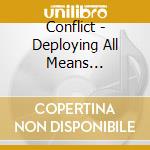 Conflict - Deploying All Means Necessary cd musicale di Conflict