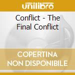 Conflict - The Final Conflict cd musicale di Conflict
