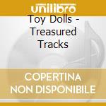 Toy Dolls - Treasured Tracks cd musicale di Toy Dolls