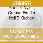 Spoiler Nyc - Grease Fire In Hell'S Kitchen cd