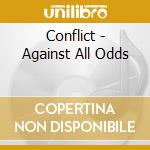 Conflict - Against All Odds cd musicale di Conflict