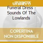 Funeral Dress - Sounds Of The Lowlands cd