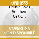 (Music Dvd) Southern Celtic Christmas cd musicale