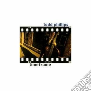 Todd Phillips - Timeframe cd musicale di Phillips Todd