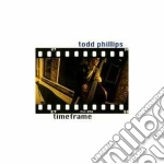 Todd Phillips - Timeframe cd