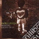 Pierce Pettis - Making Light Of It cd