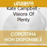 Kate Campbell - Visions Of Plenty cd