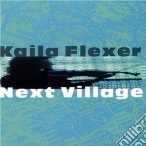 Kaila Flexer Feat. Andy Narell - Next Village cd musicale di Kaila flexer feat. andy narell