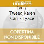 Ian / Tweed,Karen Carr - Fyace cd
