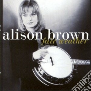 Alison Brown / Darol Anger / Bela Fleck - Fair Weather cd musicale di Alison brown/darol anger/bela