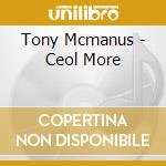 Tony Mcmanus - Ceol More cd musicale di Tony Mcmanus