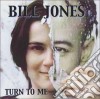 Bill Jones - Turn To Me cd