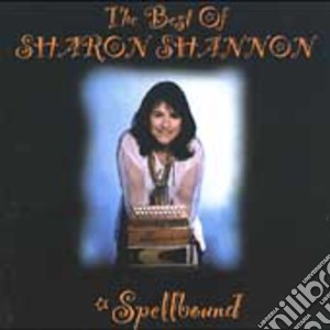 Sharon Shannon - The Best Of: Spellbound cd musicale di Sharon Shannon