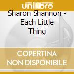 Sharon Shannon - Each Little Thing cd musicale di Sharon Shannon