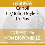 Carroll Liz/John Doyle - In Play cd musicale di Carroll Liz/John Doyle