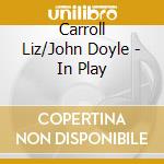Carroll Liz/John Doyle - In Play cd