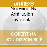 Muireann Nic Amhlaoibh - Daybreak: Fainne An Lae cd