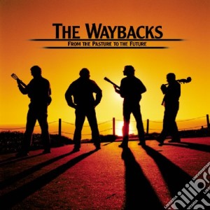 Waybacks (The) - From Pasture To Future cd musicale di Waybacks (The)