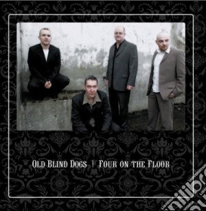 Old Blind Dogs - Four On The Floor cd musicale di Old Blind Dogs