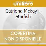 Catriona Mckay - Starfish cd