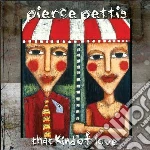 Pierce Pettis - That Kind Of Love cd