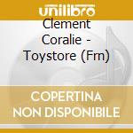Clement Coralie - Toystore (Frn) cd musicale di Clement Coralie