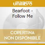 Bearfoot - Follow Me cd musicale di Bearfoot