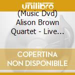 (Music Dvd) Alison Brown Quartet - Live At Blair cd